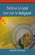 Believe In God But Not In Religion!