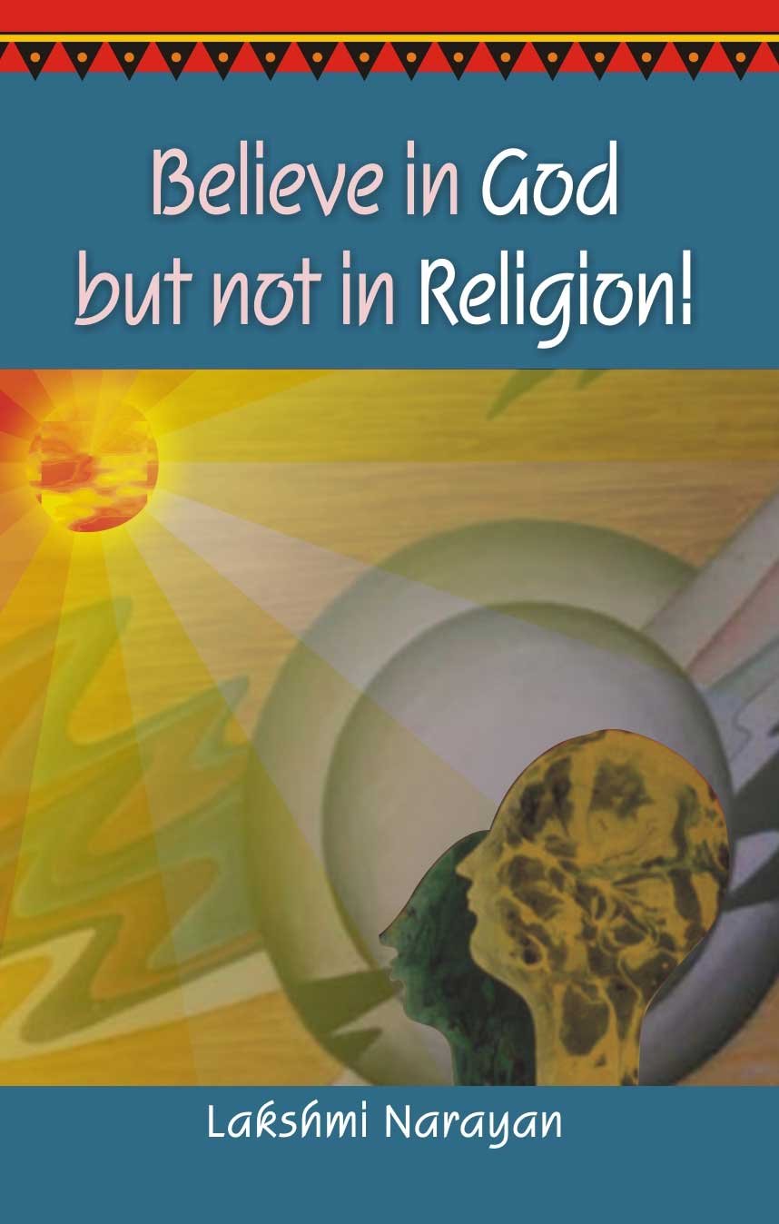 Believe In God But Not In Religion!
