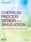 Chemical Process Design and Simulation: Aspen Plus and Aspen HYSYS Applications