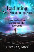 Radiating Awesomeness : How To Lead An Awesome Life Everyday