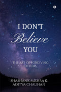 I Dont Believe You: The Art of Forgiving Others