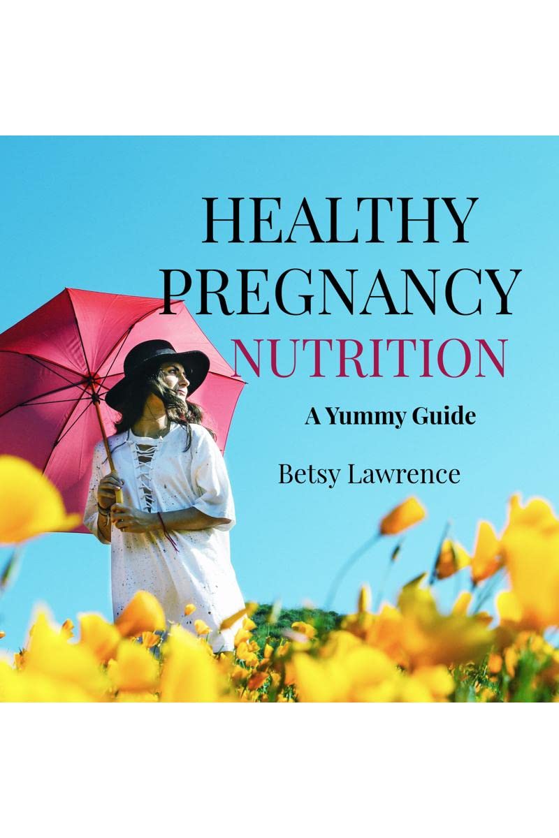 HEALTHY PREGNANCY NUTRITION : A Yummy Guide