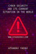 CYBER SECURITY AND ITS CURRENT SITUATION IN THE WORLD