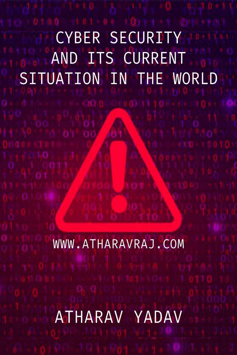 CYBER SECURITY AND ITS CURRENT SITUATION IN THE WORLD