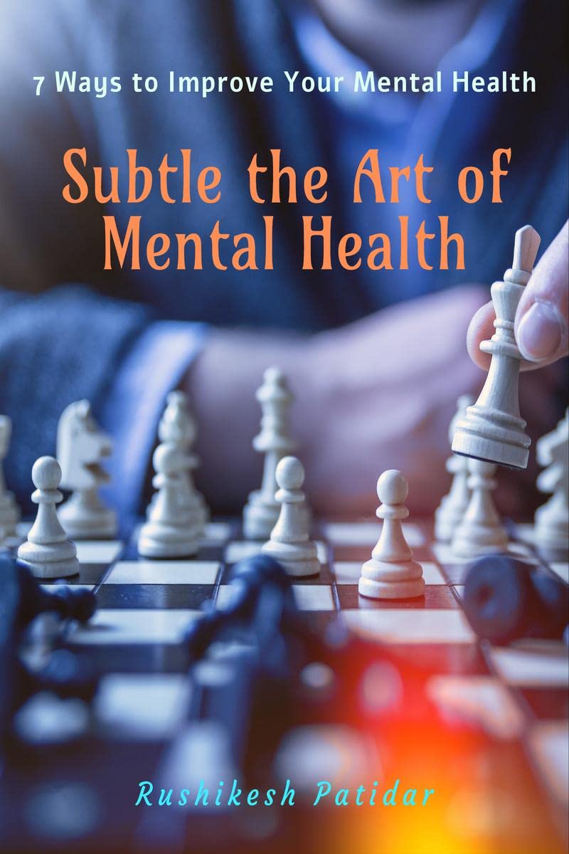 Subtle The Art Of Mental Health : 7 Ways To Improve Your Mental Health.