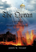 The Quran: Gods Word or Satans Great Deception?