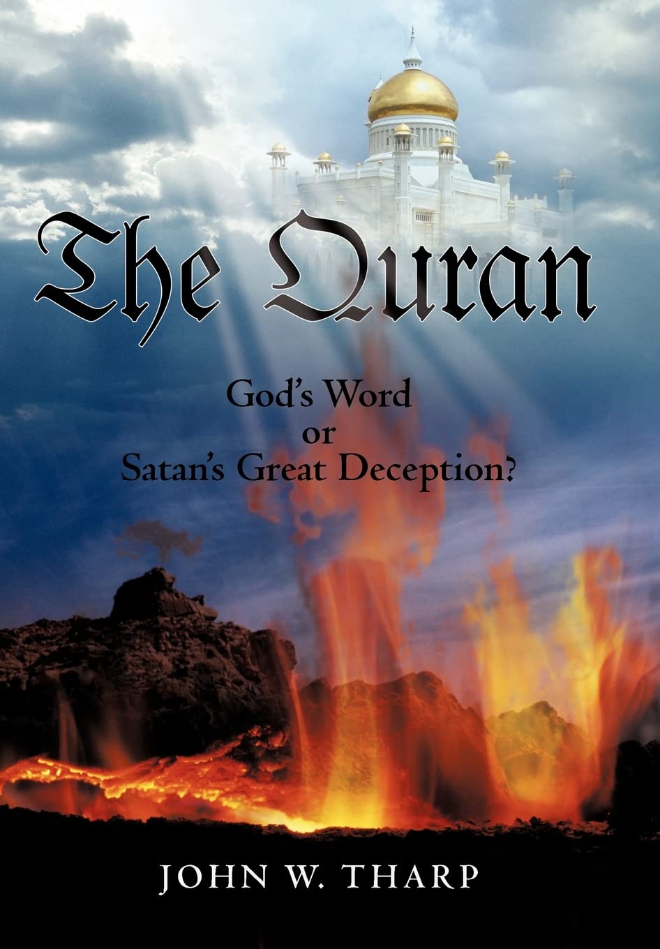The Quran: Gods Word or Satans Great Deception?