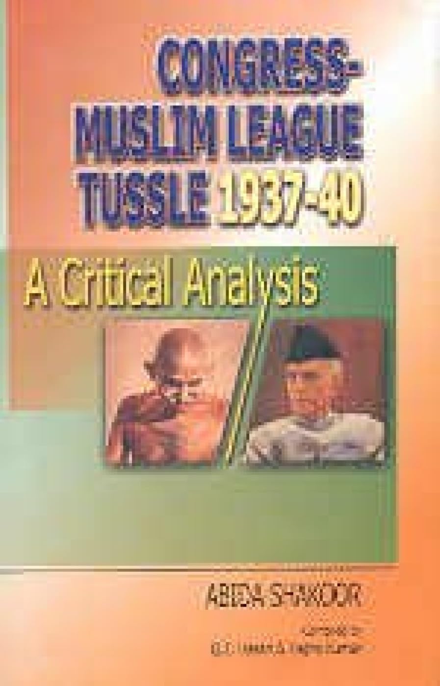 Congress Muslim League Tussle, 19371940: A Critical Analysis