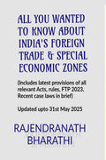 ALL YOU WANTED TO KNOW ABOUT INDIAS FOREIGN TRADE AND SPECIAL ECONOMIC ZONES : (Includes, latest provisions of The Foreign Tra