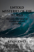 Untold Mysteries Of The World : The Lost Continent Of Kumari Kandam (Lemuria)