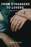 From Strangers To Lovers : How She Fell In Love