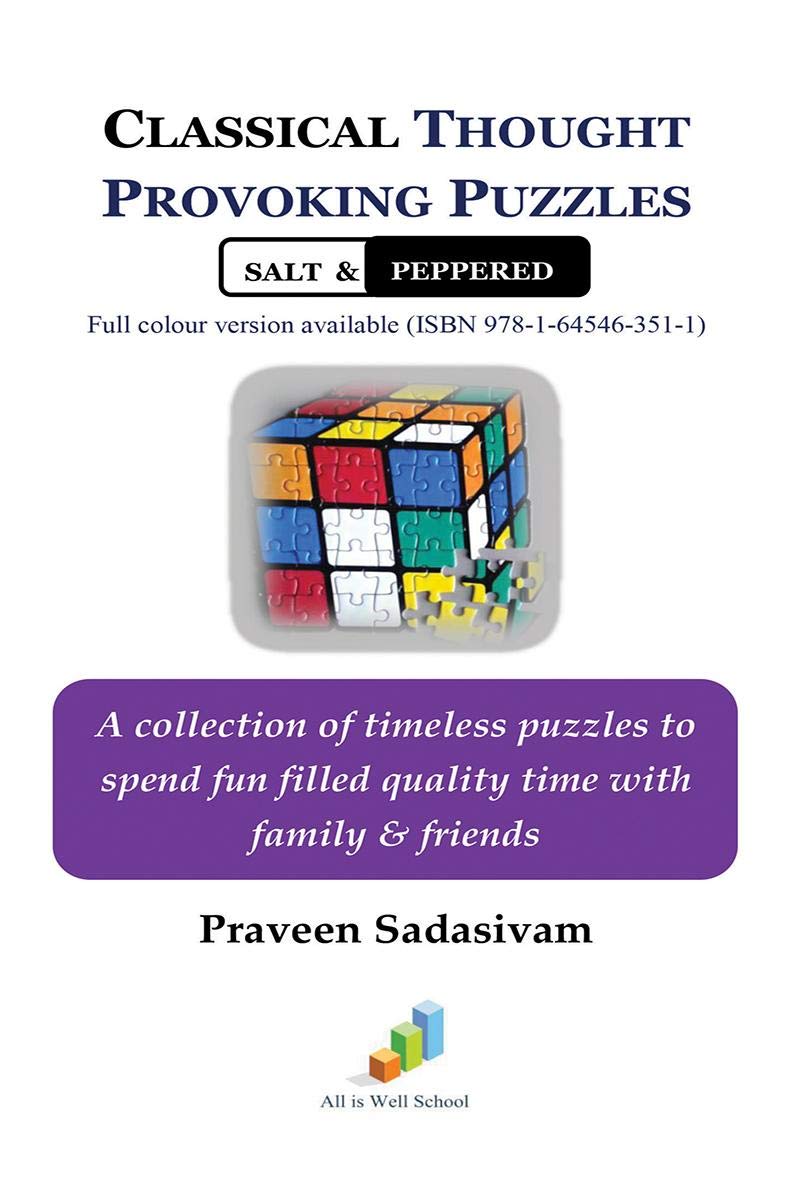 Classical Thought Provoking Puzzles Salt & Peppered : A Collection Of Timeless Puzzles To Spend Fun Filled Quality Time With Fam