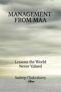 MANAGEMENT FROM MAA: LESSONS THE WORLD NEVER VALUED