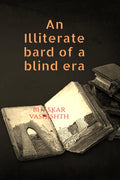 An Illiterate Bard of A Blind Era