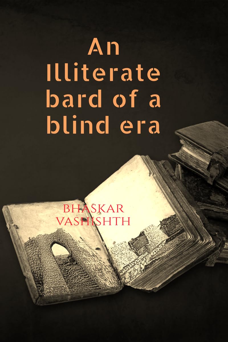 An Illiterate Bard of A Blind Era