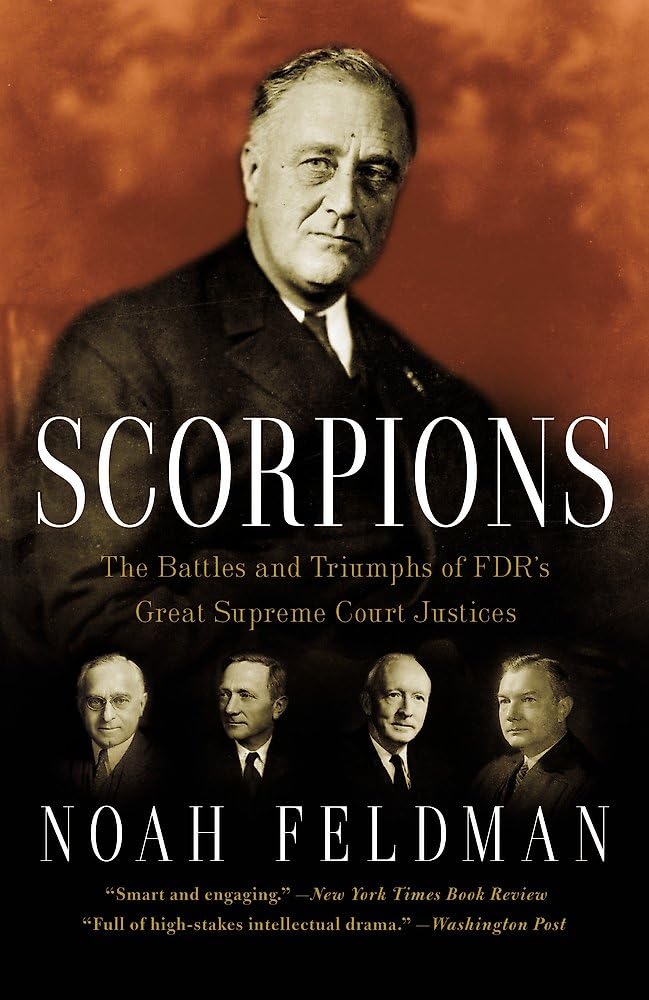 Scorpions: The Battles and Triumphs of FDRs Great Supreme Court Justices