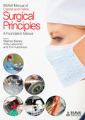 Bsava Manual Of Canine And Feline Surgical Principles: A Foundation Manual (Bsava British Small Animal Veterinary Association)