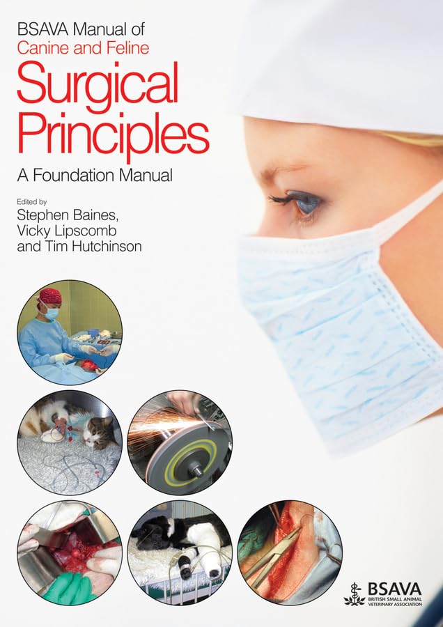 Bsava Manual Of Canine And Feline Surgical Principles: A Foundation Manual (Bsava British Small Animal Veterinary Association)
