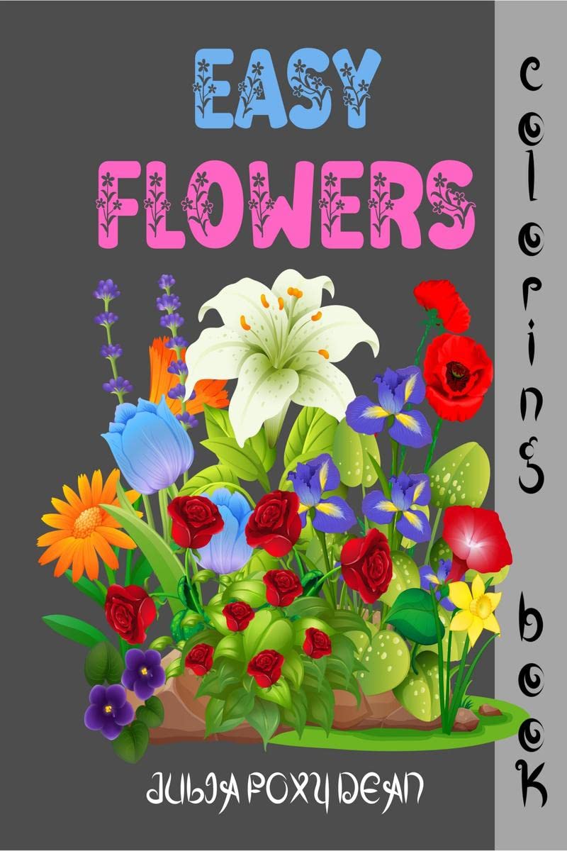 Easy Flowers Coloring Book : Big and Beautiful Flowers for Beginners, Large Print Relaxing Designs for Adults and Kids