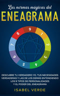 Las normas mgicas del eneagrama: Descubre tu verdadero yo, tus necesidades verdaderas y las de los dems entendiendo los 9 tipos 