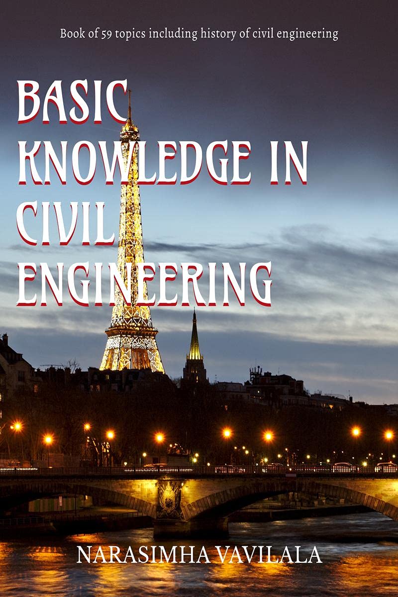 Basic Knowledge In Civil Engineering : Book Of 59 Topics Including History Of Civil Engineering