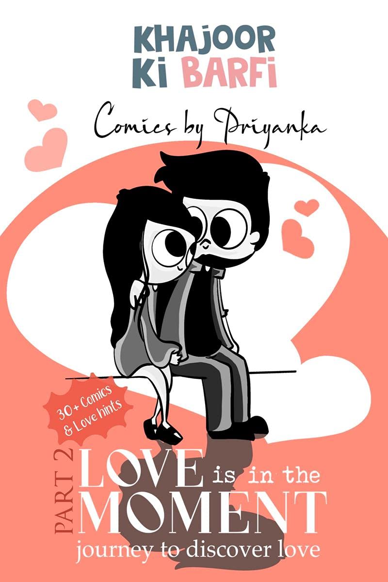 Khajoor ki Barfi comics Love is in the Moment (part 2) : journey to discover love