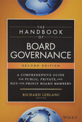 The Handbook of Board Governance: A Comprehensive Guide for Public, Private, and NotforProfit Board Members