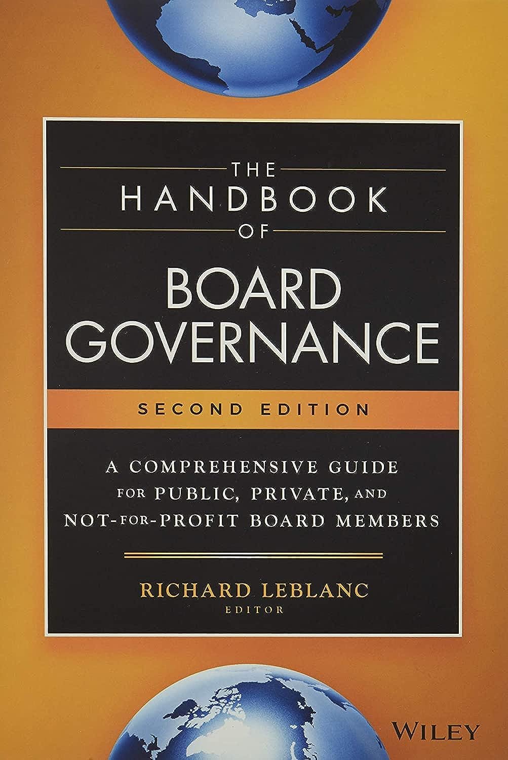 The Handbook of Board Governance: A Comprehensive Guide for Public, Private, and NotforProfit Board Members