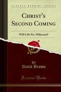 ChristS Second Coming: Will It Be PreMillennial? (Classic Reprint)