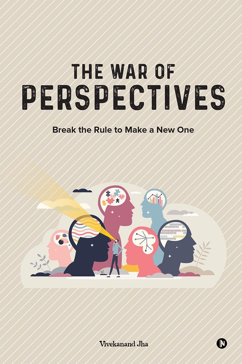 The War of Perspectives : Break the Rule to Make a New One