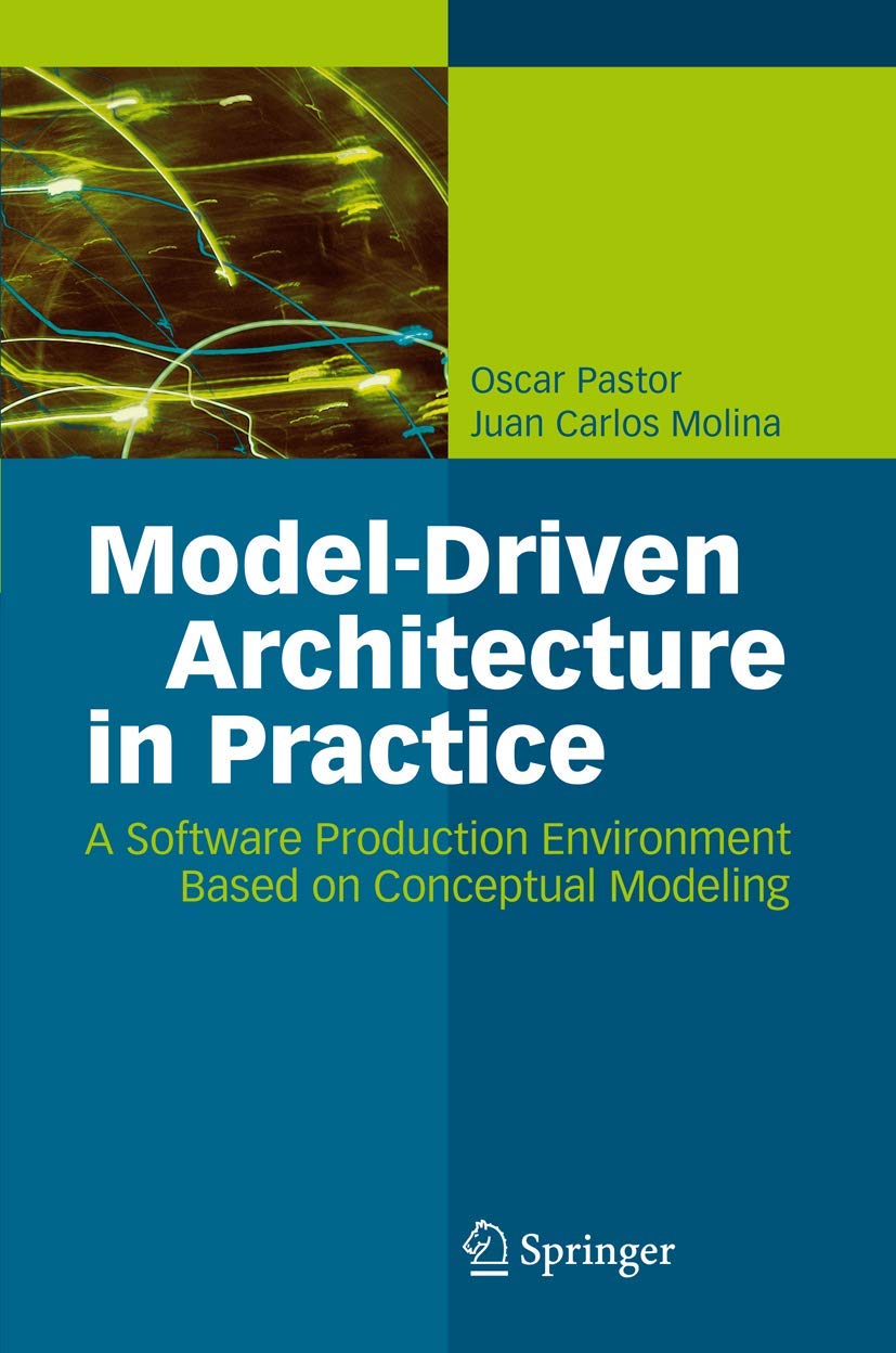 ModelDriven Architecture in Practice: A Software Production Environment Based on Conceptual Modeling