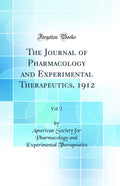 The Journal of Pharmacology and Experimental Therapeutics, 1912, Vol. 2 (Classic Reprint)