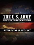 The U.S. Army Leadership Field Manual FM 22100