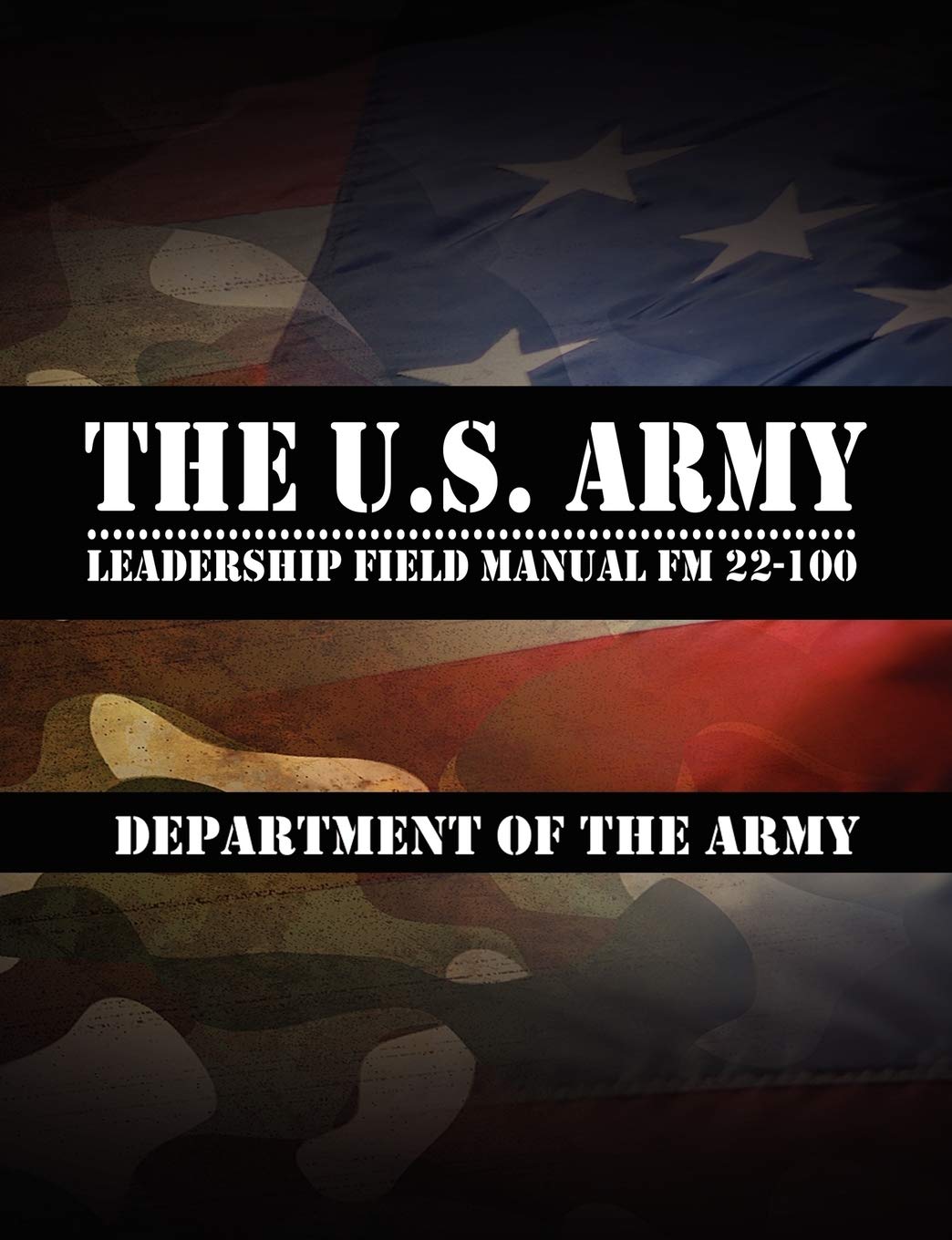 The U.S. Army Leadership Field Manual FM 22100
