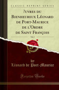 Oeuvres Du Bienheureux Lonard de PortMaurice de lOrdre de Saint Franois, Vol. 2 (Classic Reprint)