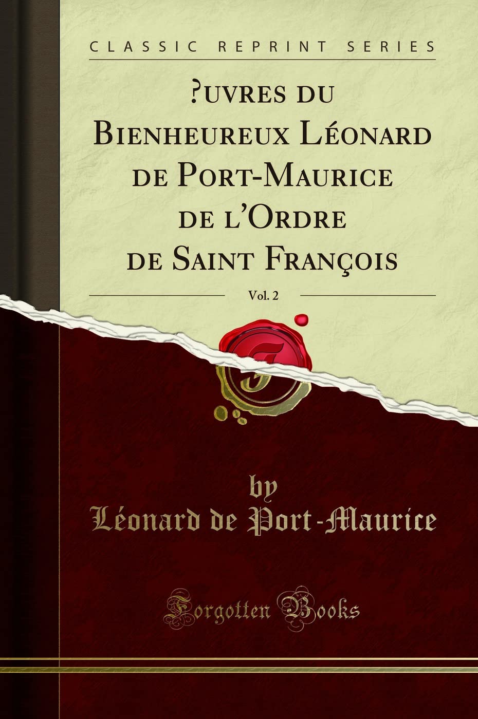 Oeuvres Du Bienheureux Lonard de PortMaurice de lOrdre de Saint Franois, Vol. 2 (Classic Reprint)