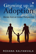 Growing up in Adoption : Stories from an Indian Perspective