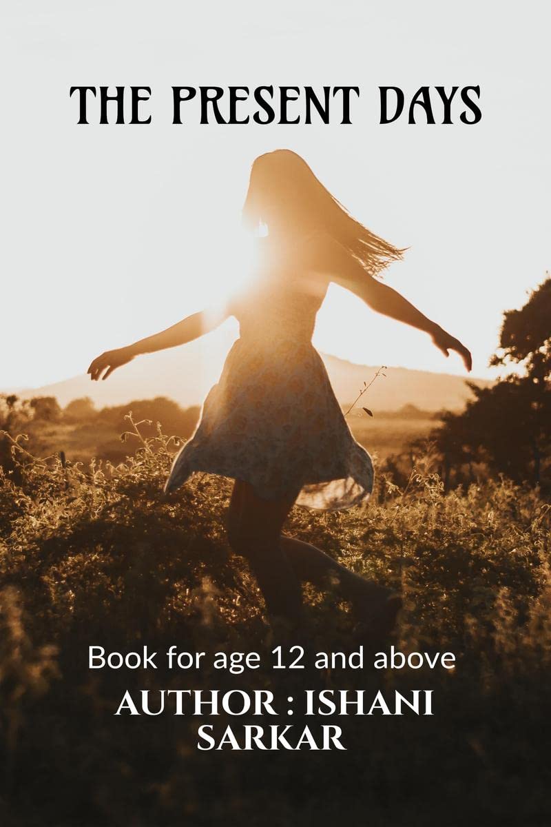 THE PRESENT DAYS : Book for age 12 and above