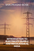 Introduction to Electricity Supply and Regulation in India