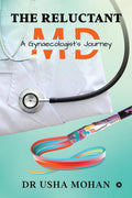 The Reluctant Md: A GynaecologistS Journey