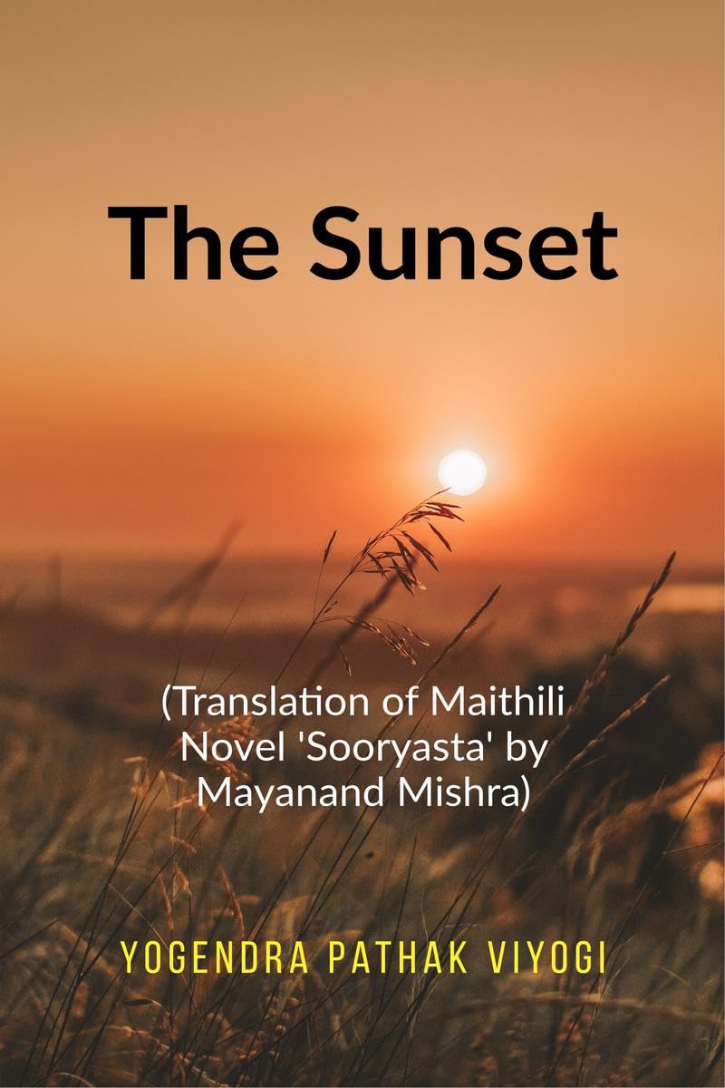 The Sunset: (Translation of Original Maithili Novel Shooryasta by Mayanand Mishra)