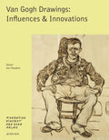 Van Gogh: Drawings: Influences & Innovations