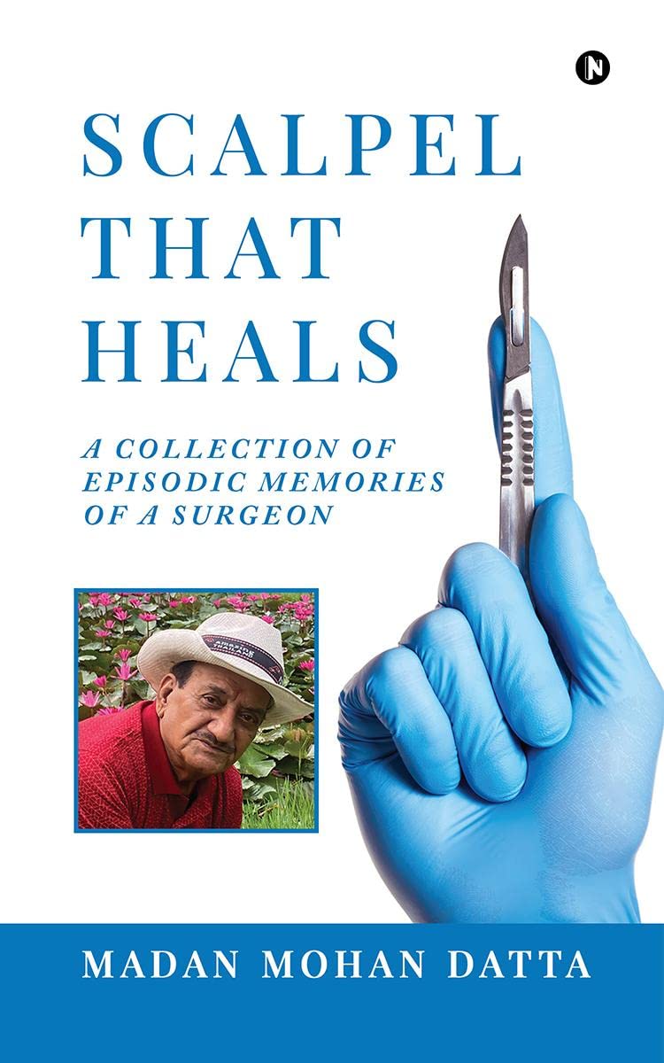 Scalpel That Heals : A Collection of Episodic Memories of a Surgeon