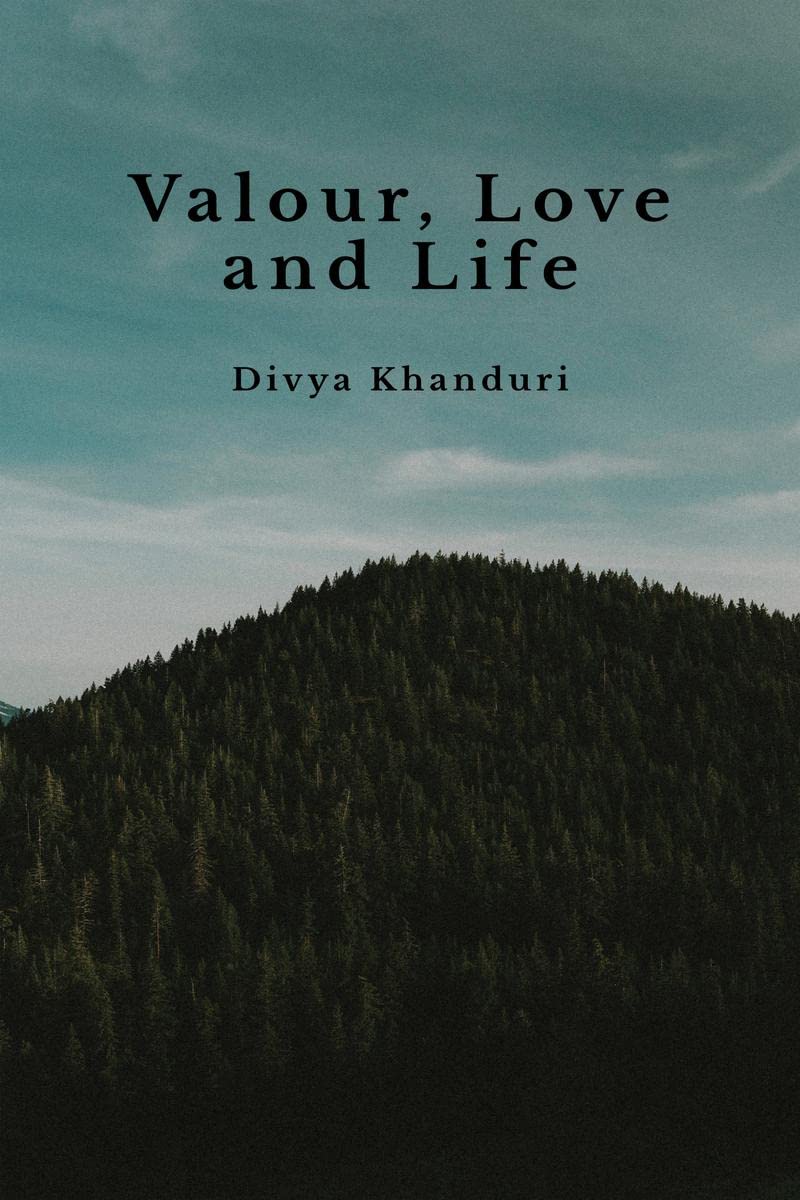 Valour, Love and Life : Poems journeying places, time, battles, love and laughter