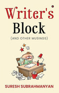 WriterS Block : (And Other Musings)