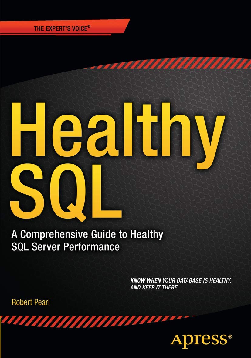 Healthy SQL: A Comprehensive Guide to Healthy SQL Server Performance
