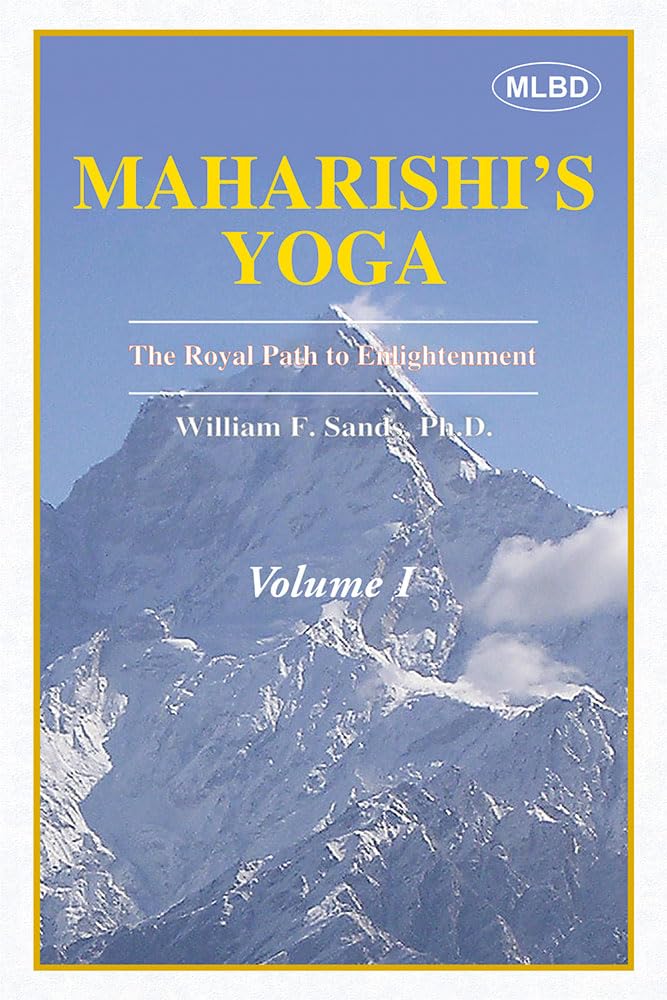 Maharishis Yoga: The Royal Path to Enlightenment (Volume  I)