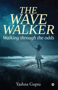 The Wave Walker : Walking Through The Odds