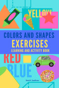 Colors And Shapes Exercises: Learning And Activity Book