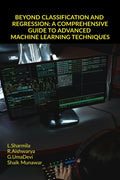 BEYOND CLASSIFICATION AND REGRESSION: A COMPREHENSIVE GUIDE TO ADVANCED MACHINE LEARNING TECHNIQUES